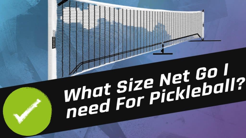 What Size Net Do I Need for Pickleball?