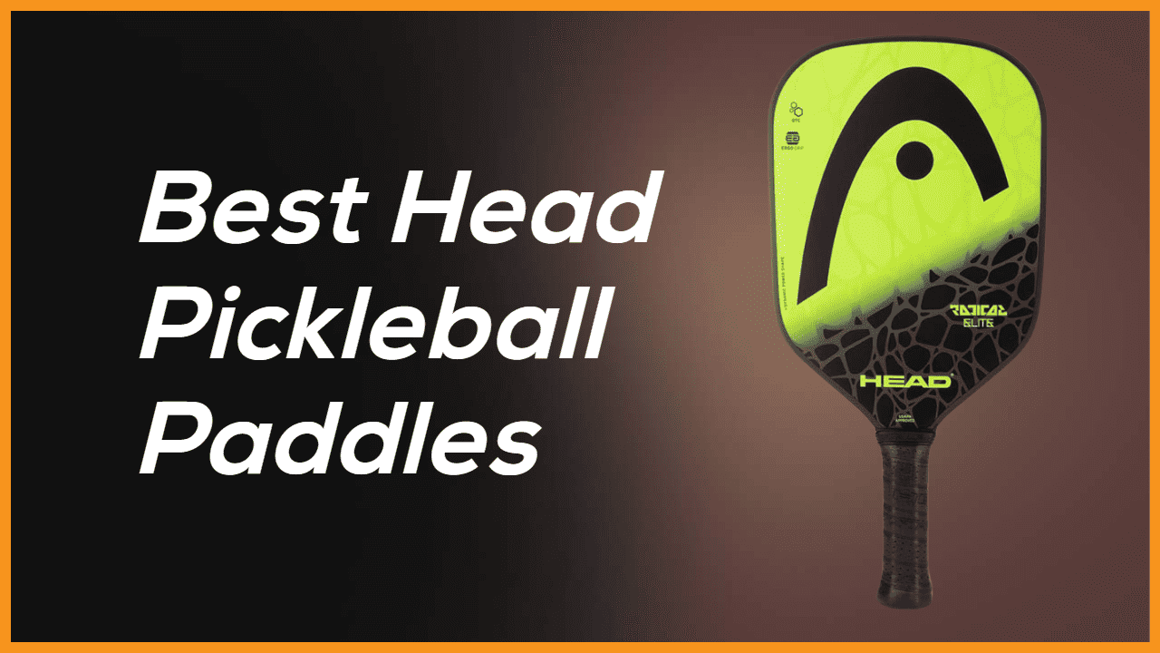 Best Head Pickleball Paddles Top 5 Choices for 2023