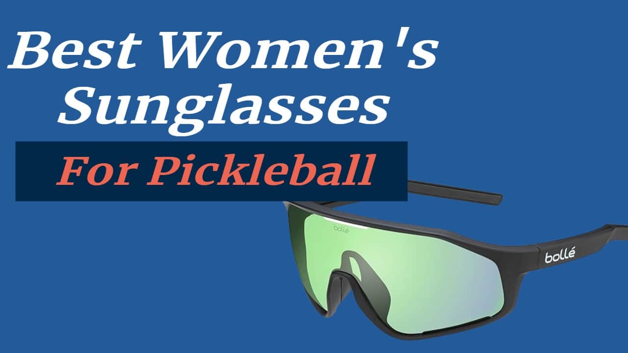 Best Women’s Sunglasses For Pickleball Top 5 Picks