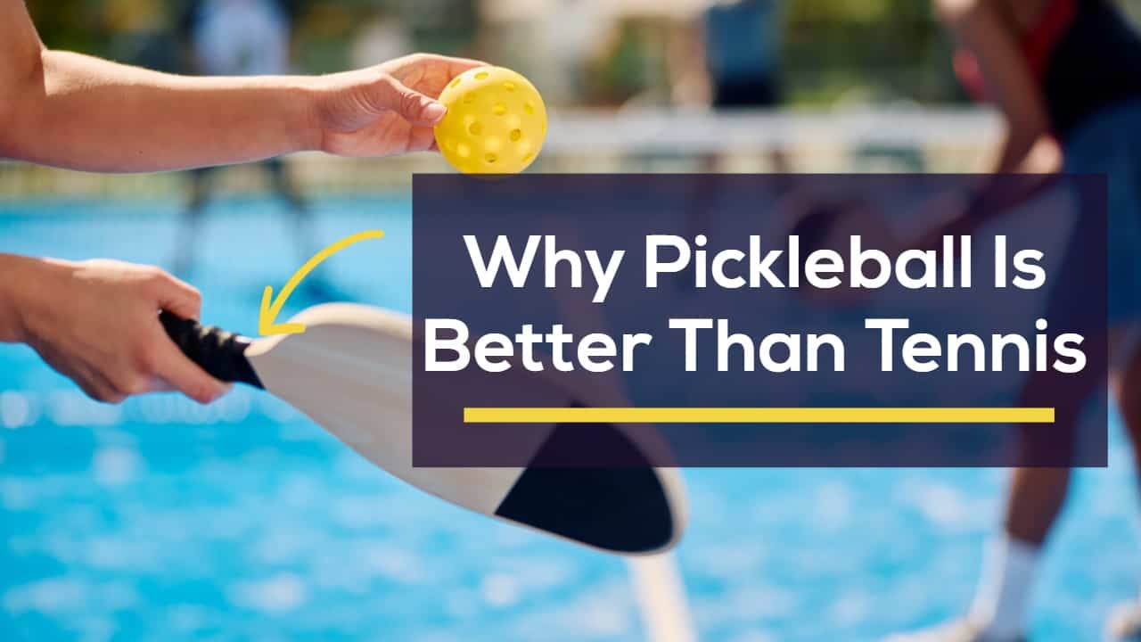 Why Pickleball Is Better Than Tennis