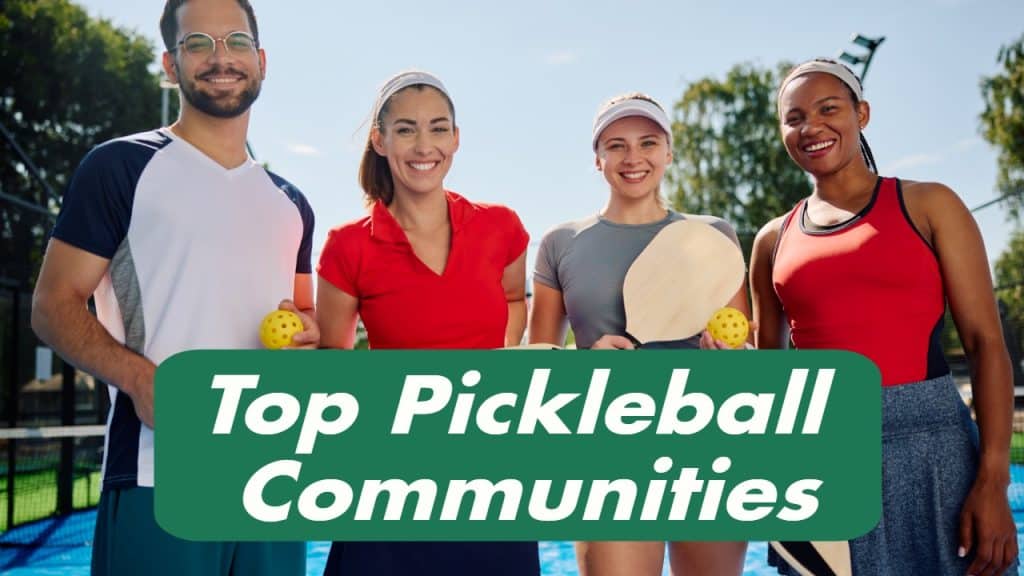 Best Pickleball Communities: Top Places to Play and Connect with Other Players